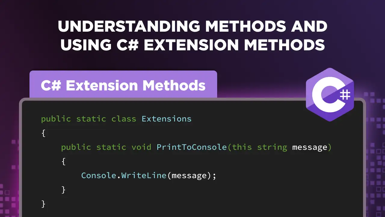 Understanding Methods and Using C# Extension Methods